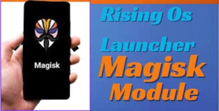 Rising Os Launcher Best Magisk Module 2024